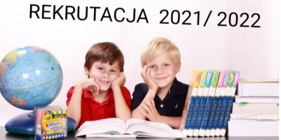 REKRUTACJA DO PRZEDSZKOLA ORAZ DO KL. I NA ROK SZKOLNY 2021/2022